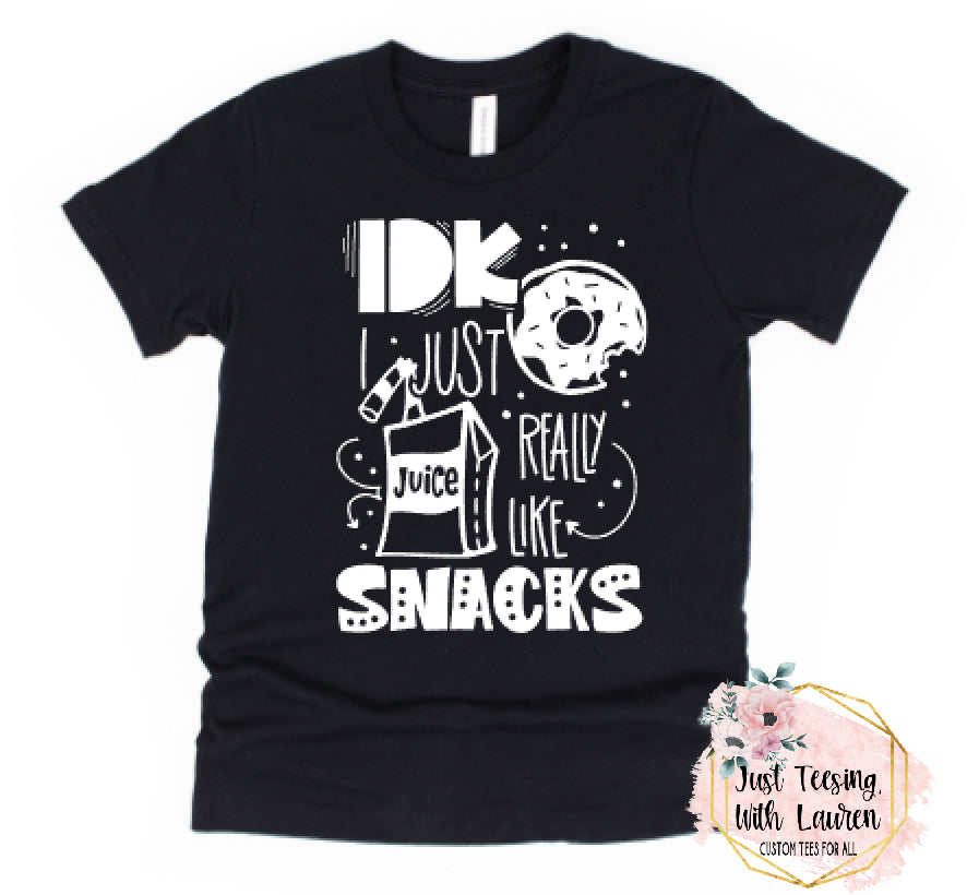 IDK I Just Really Like Snacks- Toddler/Youth