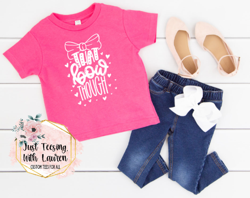 That Bow Though! Toddler/Youth